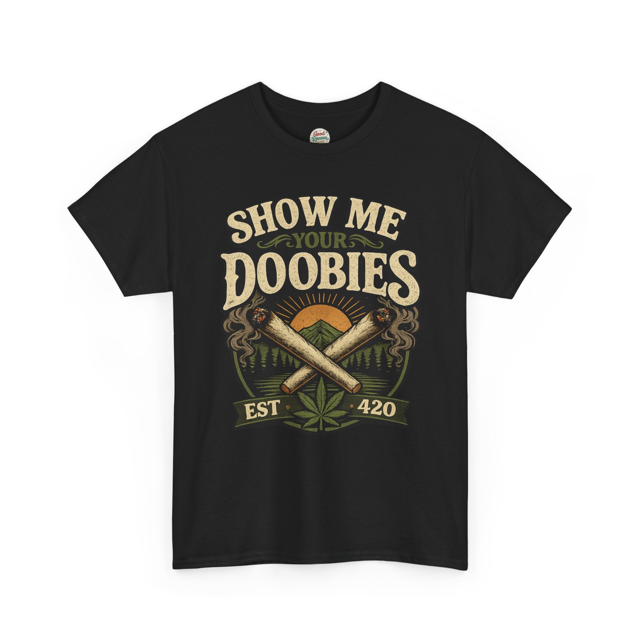 Show Me Your Doobies T-Shirt | Rolling Joints, Cannabis Leaf, EST. 420