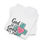 God Is Good All The Time Shirt | Faith Cross Tee | Christian Graphic T-Shirt | Cute Religious Shirt | Inspirational Tee