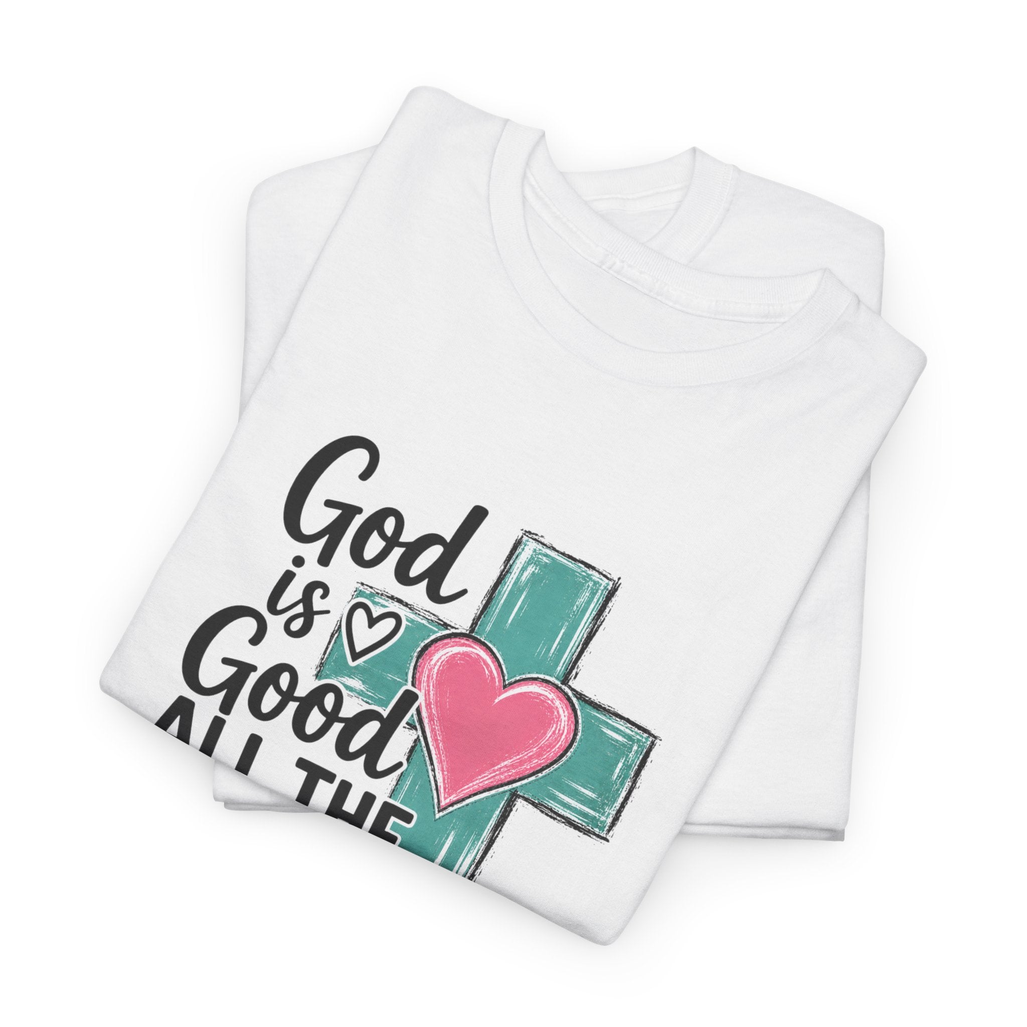 God Is Good All The Time Shirt | Faith Cross Tee | Christian Graphic T-Shirt | Cute Religious Shirt | Inspirational Tee