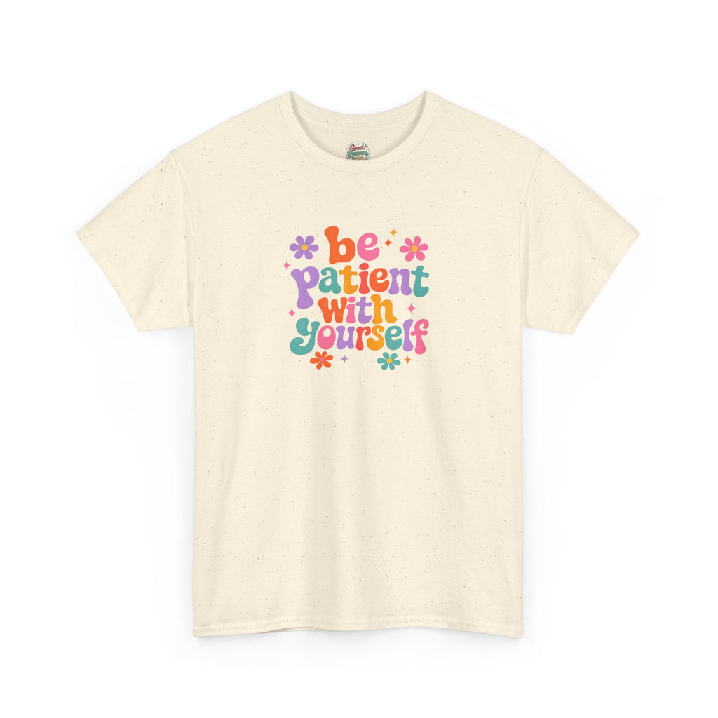 Be Patient With Yourself T-Shirt — Positive Self-Care Floral Tee