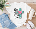 God Is Good All The Time Shirt | Faith Cross Tee | Christian Graphic T-Shirt | Cute Religious Shirt | Inspirational Tee