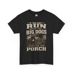 If You Can't Run With The Big Dogs Stay On The Porch Graphic Tee