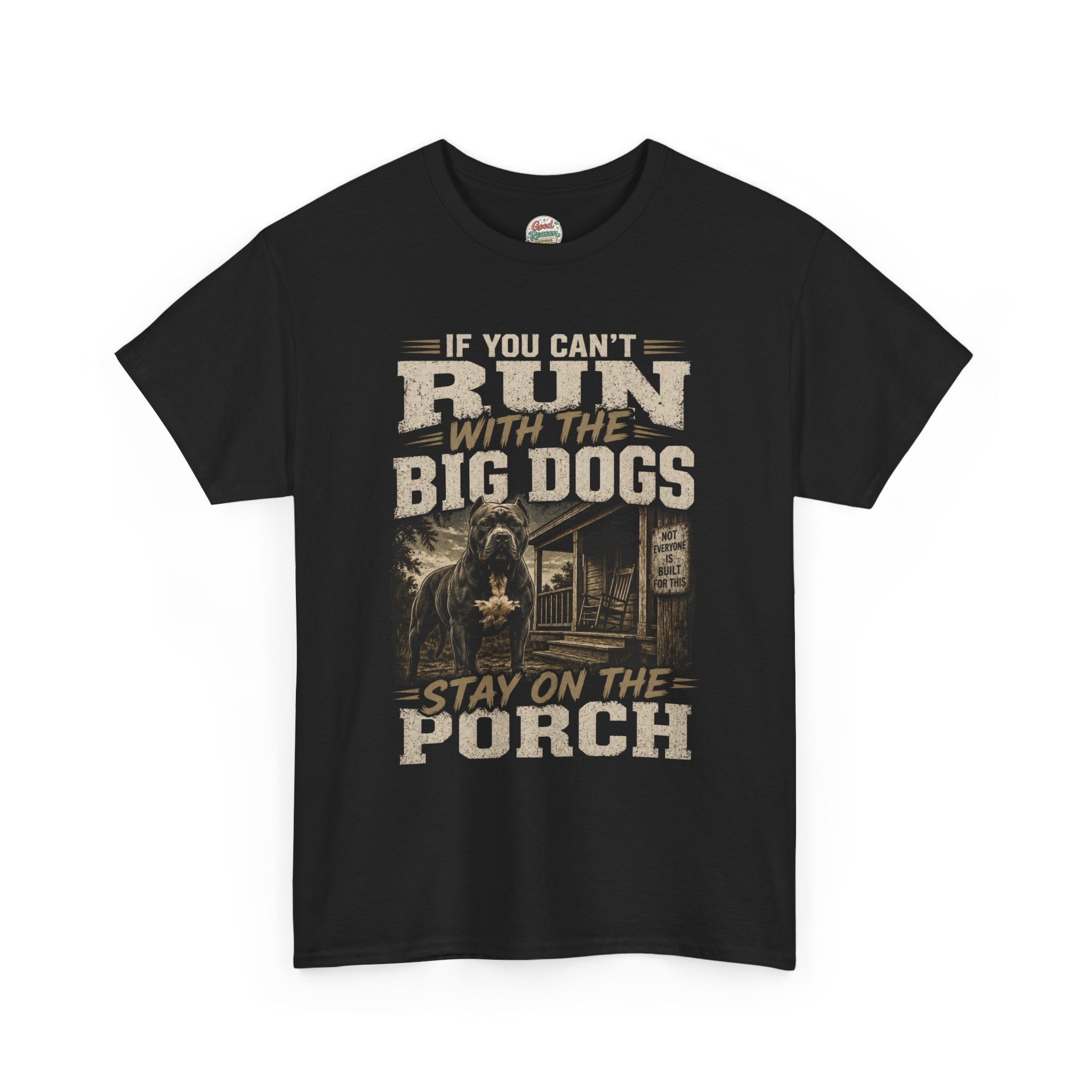 If You Can't Run With The Big Dogs Stay On The Porch Graphic Tee